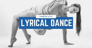 Lyrical Dance je tanec, který klade důraz na emoce, výraz a vyprávění. Vyvinul se z jazzového tance a kombinuje Jazz a Balet.