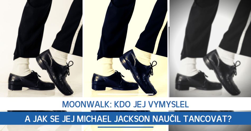 Moonwalk: Kdo jej vymyslel a jak se jej Michael Jackson naučil tancovat?