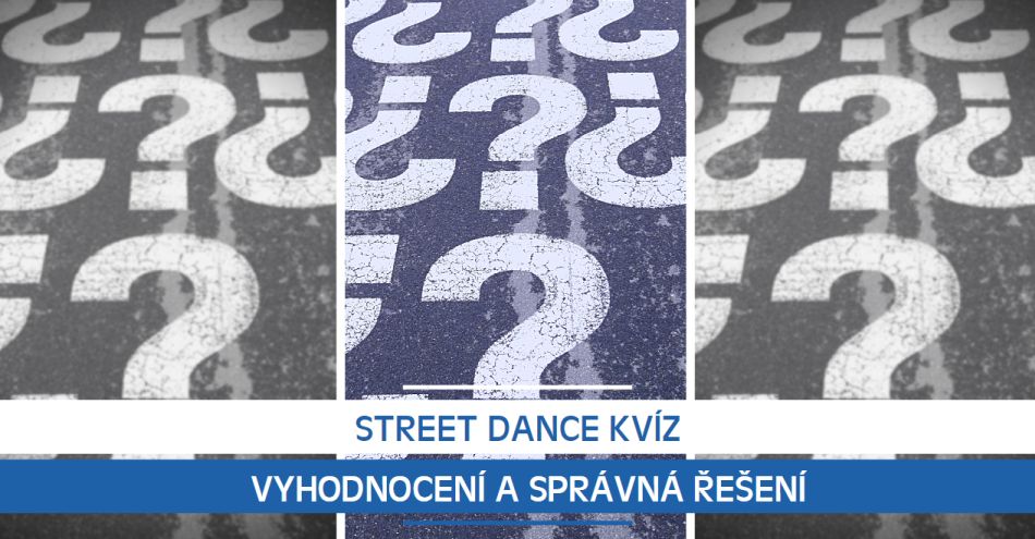 Street dance kvíz: Vyhodnocení a správná řešení
