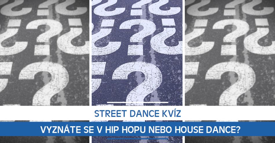 Street dance kvíz: Vyznáte se v Hip Hopu nebo House Dance?